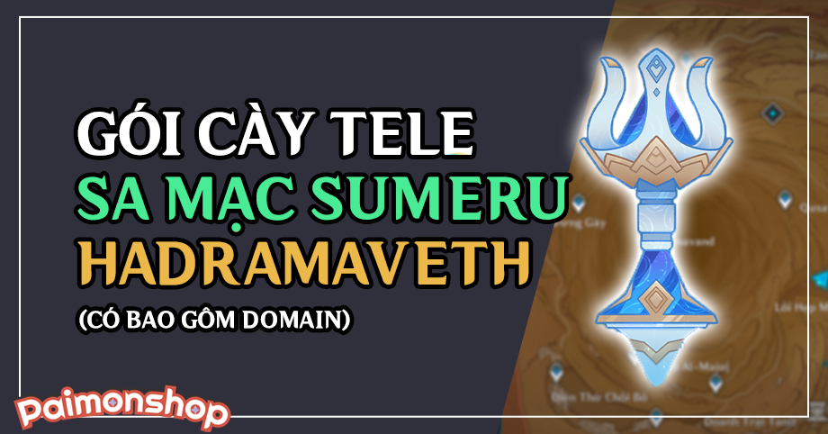 Gói cày thuê Tele Sumeru Sa Mạc Hadramaveth 3.4 (Bao gồm Domain) (Không bao gồm Quest)