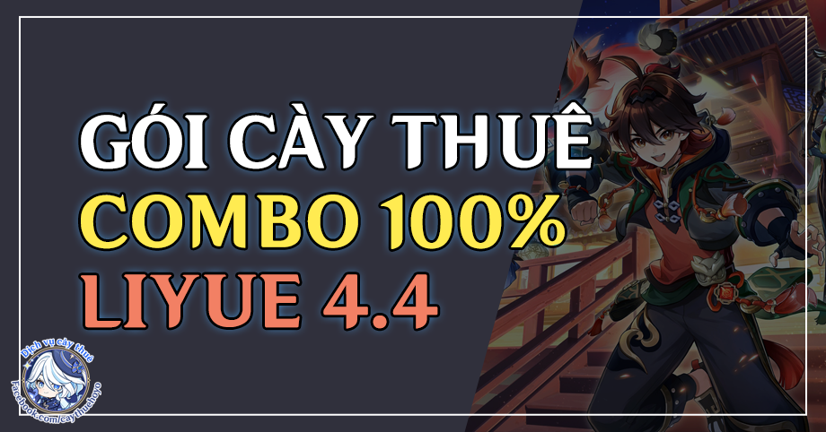 Gói cày thuê Combo Full 100% Liyue 4.4 (Trầm Ngọc Cốc)