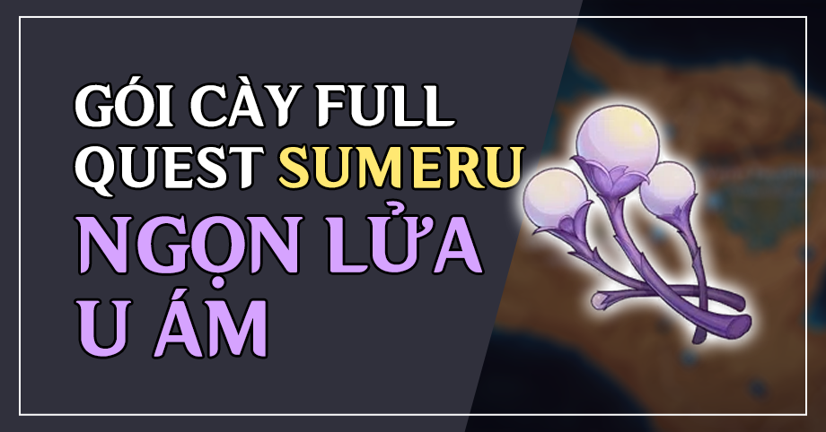 Gói cày thuê Quest Sumeru 3.6 Ngọn Lửa U Ám